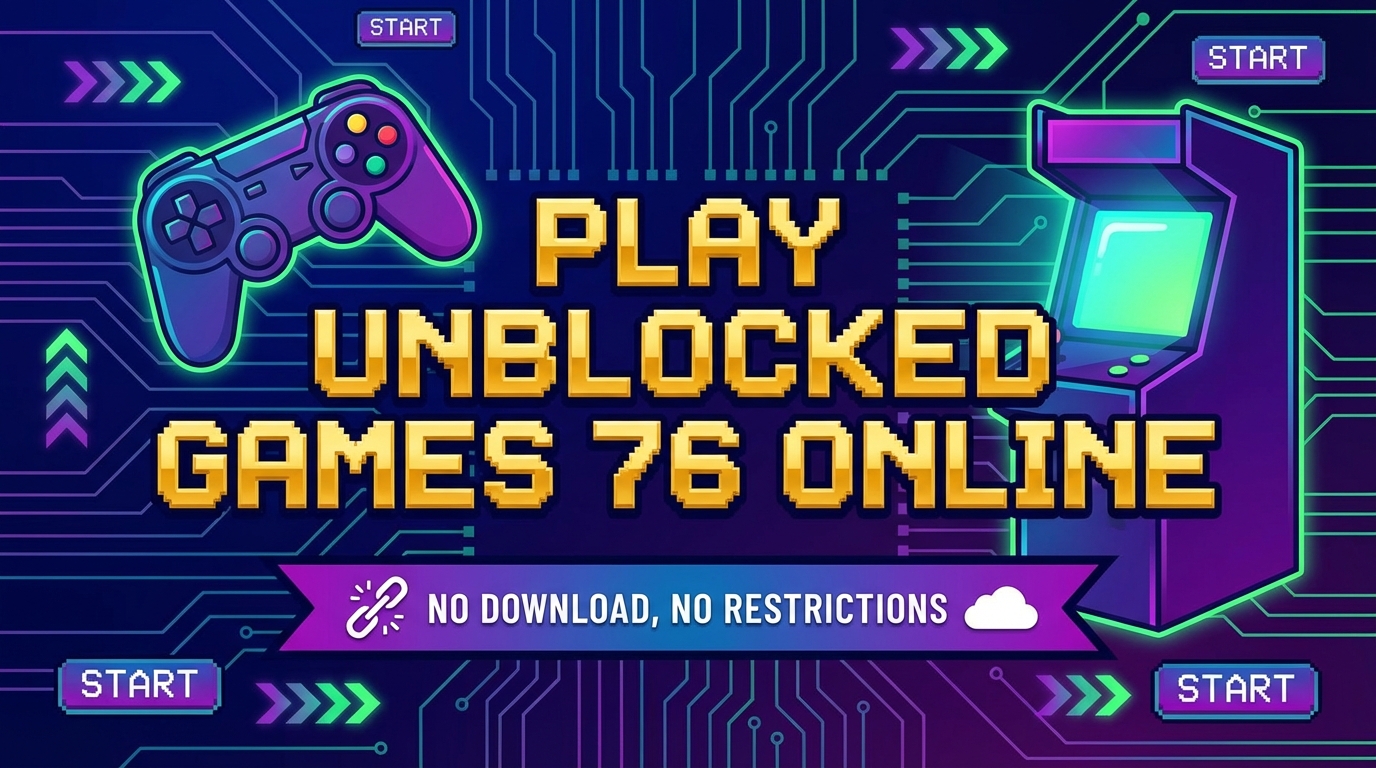 Play Unblocked Games 76 Online No Download, No Restrictions